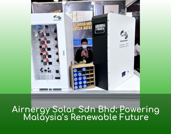 Airnergy Solar Sdn Bhd: Powering Malaysia’s Renewable Future
